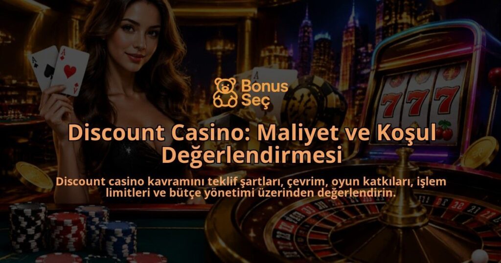 Discount-Casino-Maliyet-ve-Kosul-Degerlendirmesi-overlay-1789753662.jpg