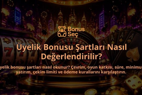 Uyelik-Bonusu-Sartlari-Nasil-Degerlendirilir-overlay-1789751334.jpg